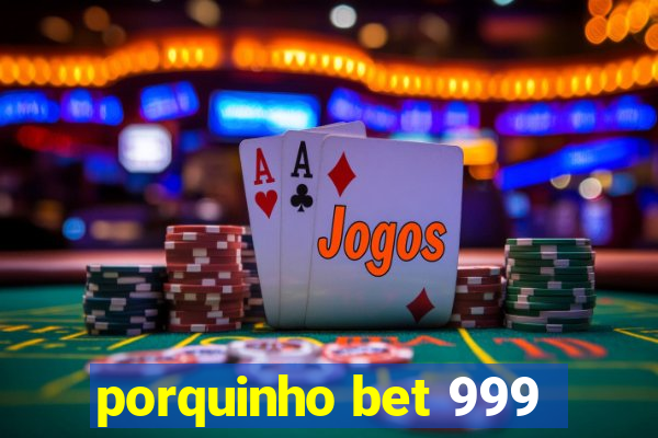 porquinho bet 999